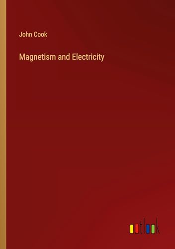 Magnetism and Electricity von Outlook Verlag